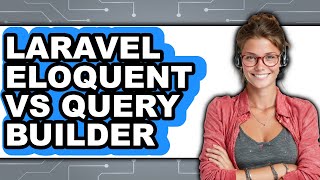 Laravel Eloquent vs Query Builder - 2025 Comparison