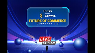 Forbes India Presents Gokwik Future of Commerce Conclave 2.0 | Live Stream 🔴