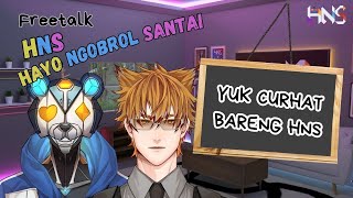 【HNS FreeTalk】Dibuka sesi curhat lagi bersama HNS yuk merapat part4 【VtuberID】#hnsiaran #vtuberid