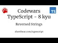 Codewars - Typescript - Reversed Strings