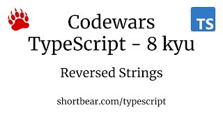 Codewars - Typescript - Reversed Strings