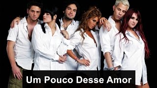 RBD - Um Pouco Desse Amor (Português)