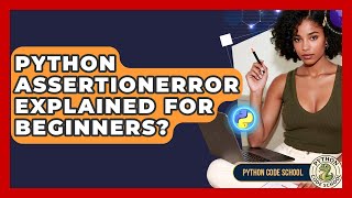 Python AssertionError Explained For Beginners? - Python Code School