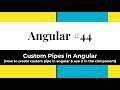 Angular #44 - Custom Pipe in Angular (How to create custom pipe & how we can use in our components)