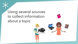 Using several sources to collect information about a topic