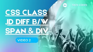CSS CLASS,ID, DIFFERENCE BETWEEN SPAN AND DIV #webdevelopment #html #css #javascript #bootstrap