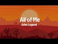 John Legend - All of Me (lyrics)