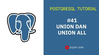 POSTGRESQL TUTORIAL #41 UNION DAN UNION ALL
