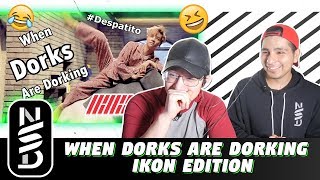 GUYS REACT TO 'When Dorks Are Dorking | iKON EDITION'