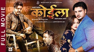 KOILA | New Nepali Movie-2019 | Full Movie | Prajwol Giri,Soniya Giri