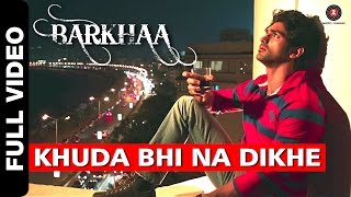 Khuda Bhi Na Dikhe Full Video | Barkhaa | Taaha Shah | Krishna Beura