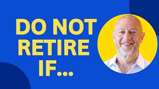 5 Reasons Why You Should NOT Retire