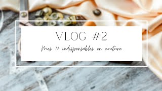 VLOG #2 | Mes 10 indispensables en couture