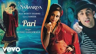 Pari Best Audio Song - Saawariya|Ranbir Kapoor,Rani Mukerji|Kunal Ganjawala|Monty Sharma