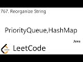 LeetCode 767 | Reorganize String | PriorityQueue | HashMap | Java