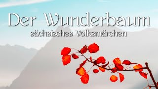 Märchen zum Einschlafen: Der Wunderbaum | wunderschönes Volksmärchen aus Sachsen