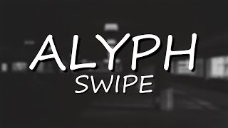 ALYPH SWIPE Lirik