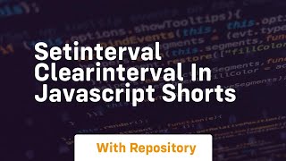 Setinterval clearinterval in javascript shorts