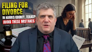 Avoid These Mistakes When Filing for Divorce in Harris County, Texas