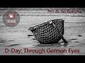 D-Day Through German Eyes | German Soldiers Describe June 6, 1944 | No - A.I. Re-Release