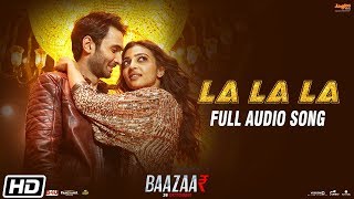 La La La | Baazaar | Full Audio Song | Neha Kakkar | Bilal Saeed | Saif Ali Khan, Rohan M, Radhika A