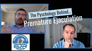 The Psychology of Premature Ejaculation | Podcast