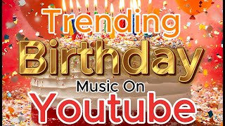 Trending Birthday Music On Youtube✨ Happy Birthday Song | Birthday Countdown