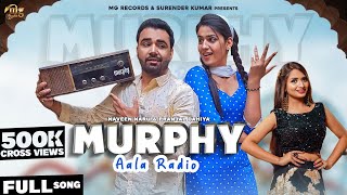 Murphy Aala Radio (Full Video) Ruchika Jangid | Pranjal Dahiya | Naveen Naru | Haryanvi Songs 2021