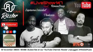 Rizzler Unplugged #LiveShow147 Feat. RoneeDeep x SupremeSocialist x T-Deep x Thokoza