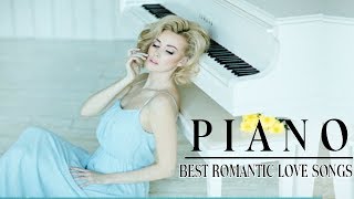 Romantic Piano Love Songs - Best Love Songs Collection - Relaxing Piano music