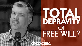 TOTAL DEPRAVITY: or Free Will? (Calvinism Series: TULIP Part 2) | ask Theocast