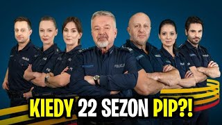 Policjantki i policjanci | Nieoficjalnie: Kiedy 22 Sezon PIP (TV4, Polsat Box Go)