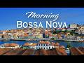 Morning Bossa Nova 🌅 Warm Music for Coffee, Sunshine & Beautiful New Beginnings ☕