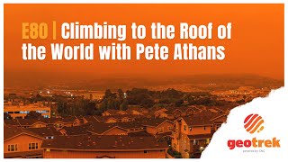 Episode 80, Climbing to the Roof of the World with Pete Athans