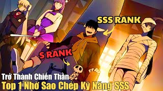 Full Phần 2 | Ta Trở Thành Chiến Thần Top 1 Nhờ Sao Chép Kỹ Năng SSS Thôn Phệ Thế Giới Ảo