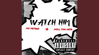 WATCH HIM