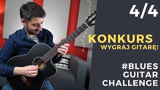 #4 BLUES GUITAR CHALLENGE - PODEJMIJ WYZWANIE I WYGRAJ GITARĘ!