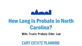 How Long is Probate in North Carolina?