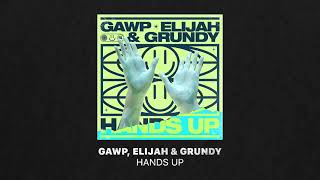 GAWP, Elijah \u0026 Grundy - Hands Up (Extended Mix)