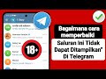 Cara Mengatasi Channel Ini Tidak Bisa Ditampilkan di Telegram Proses Baru (2024)