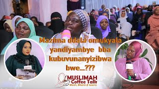 MAZIMA DDALA OMUKYALA YANDIYAMBYE BBA KUBUVUNANYIZIBWA BWE..?? | MUSLIMAH COFFEE TALK EP 1 CLIP