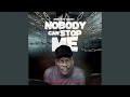 NOBODY CAN STOP ME