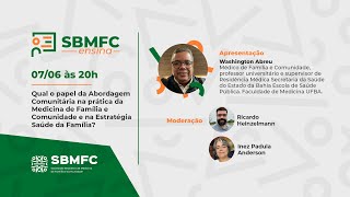 SBMFCensina 2022 - Qual o papel da Abordagem Comunitária na prática da MFC e na ESF?