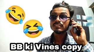BB ki Vines copy