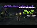 [4k] Chill Vibes - Affliction/Spriest 2v2 ft. Faw / 9.2.5 WoW Shadowlands Arena