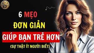 6 Mẹo Đơn Giản Giúp Bạn Trở Nên Trẻ Trung Hơn Mỗi Ngày | Kỷ Luật Khắc Kỷ