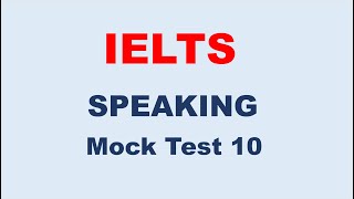 IELTS Speaking Mock Test 10