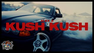 ALEX A - KUSH KUSH (Official Music Video) PRODUCED BY TSABI