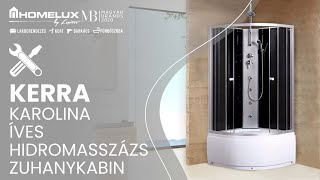 Homelux.hu - Kerra Karolina íves mélytálcás hidromasszázs zuhanykabin összeszerelési útmutató