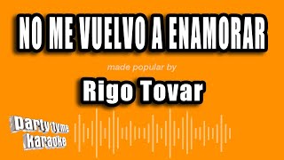 Rigo Tovar - No Me Vuelvo A Enamorar (Versión Karaoke)